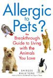 Allergic to Pets - A Breakthrough Guide to Living with the Animals You Love